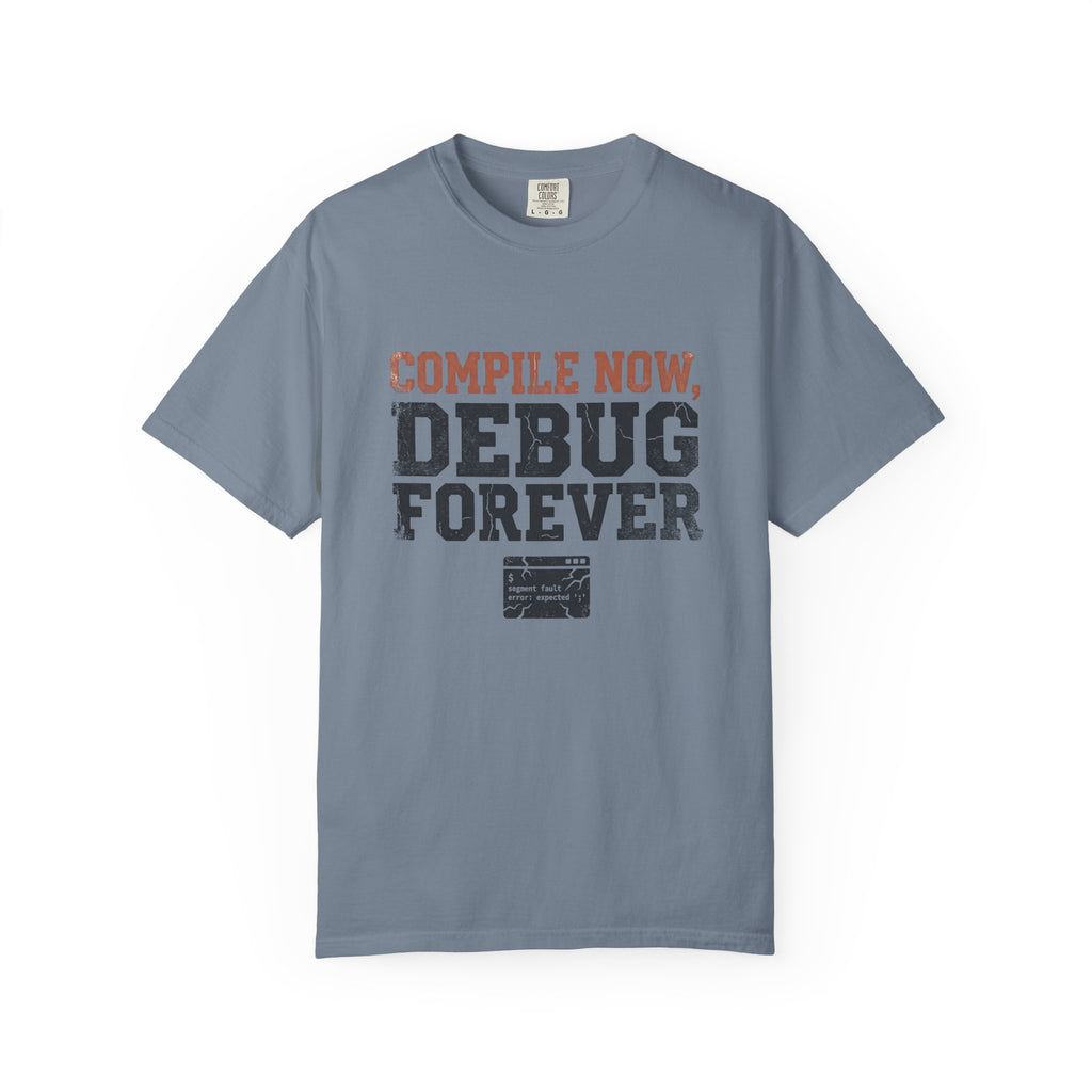 Compile Now, Debug Forever Funny Programmer Shirt, Coding Humor Tee, Software Developer Gift, Computer Geek T-Shirt