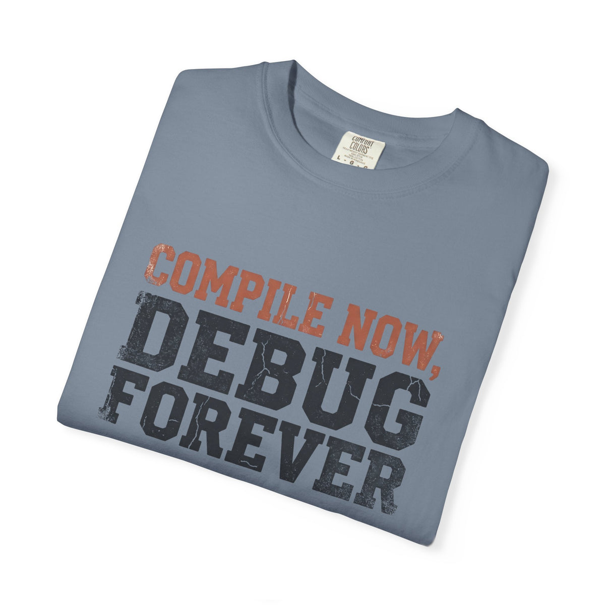 Compile Now, Debug Forever Funny Programmer Shirt, Coding Humor Tee, Software Developer Gift, Computer Geek T-Shirt