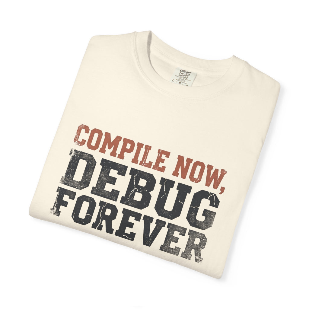 Compile Now, Debug Forever Funny Programmer Shirt, Coding Humor Tee, Software Developer Gift, Computer Geek T-Shirt